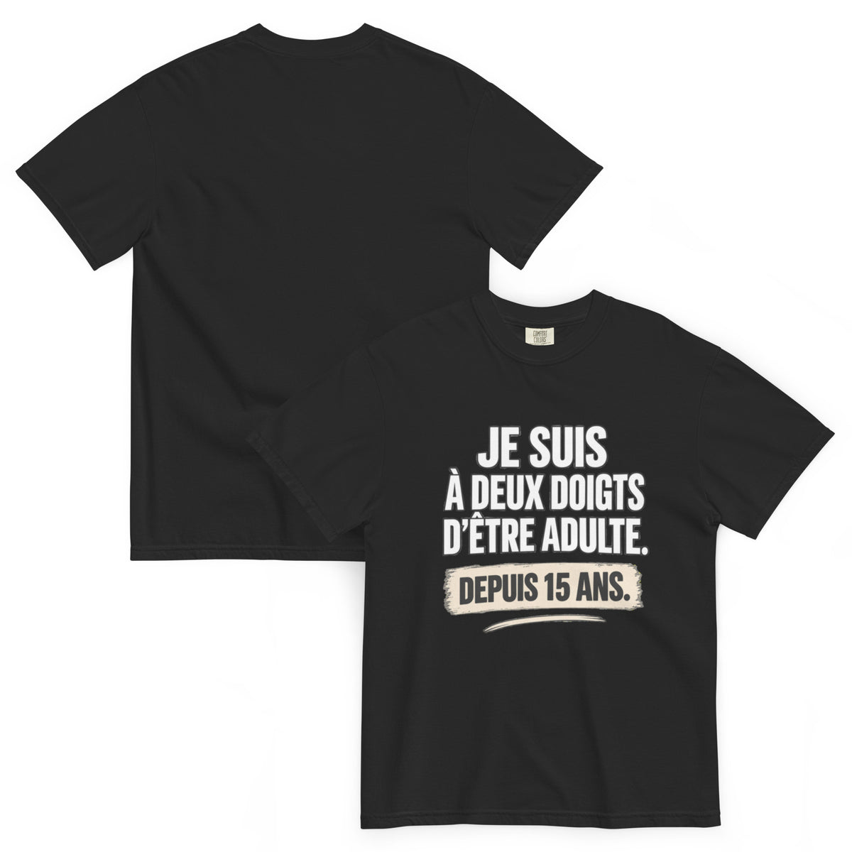 T-shirt humour Je suis à deux doigts d’être adulte depuis 15 ans – vue recto verso