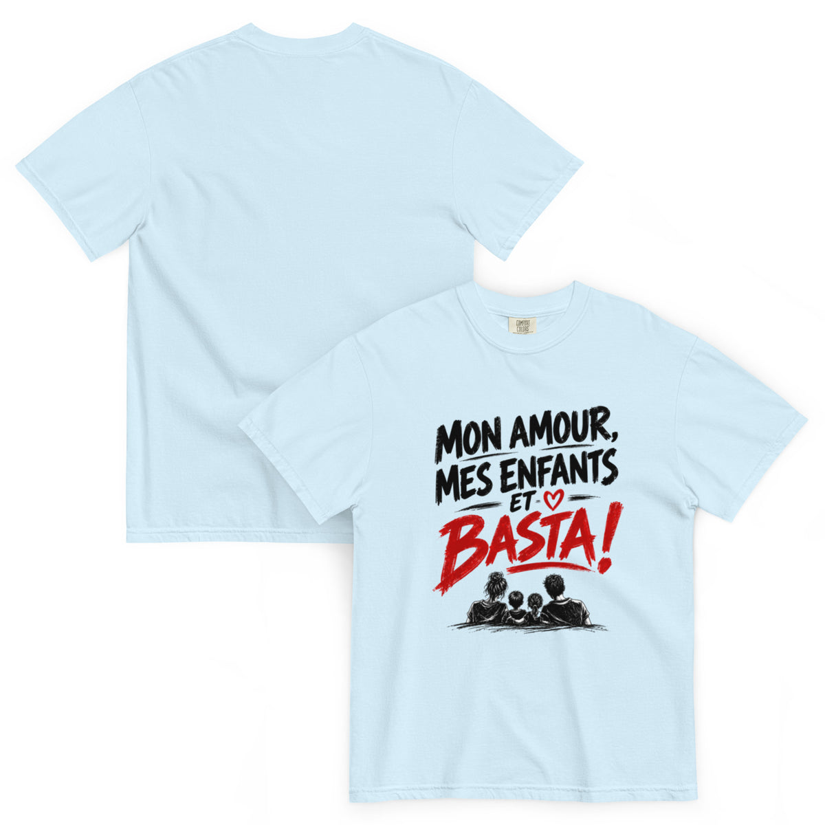 T-shirt humour Mon amour, mes enfants et basta avec illustration de famille – vue recto verso
