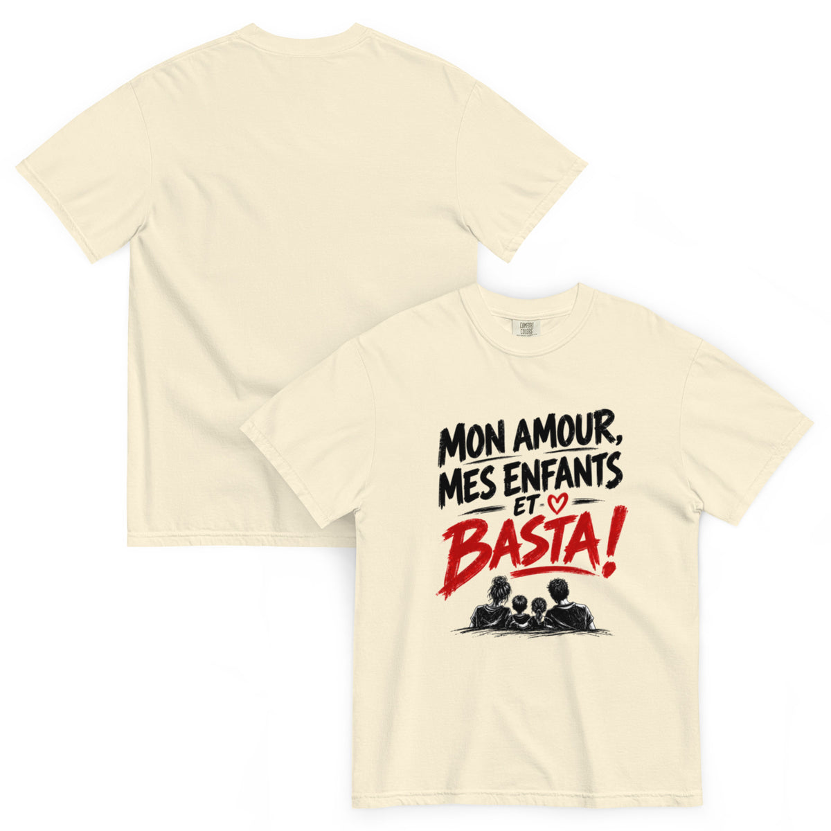T-shirt humour Mon amour, mes enfants et basta avec illustration de famille – vue recto verso