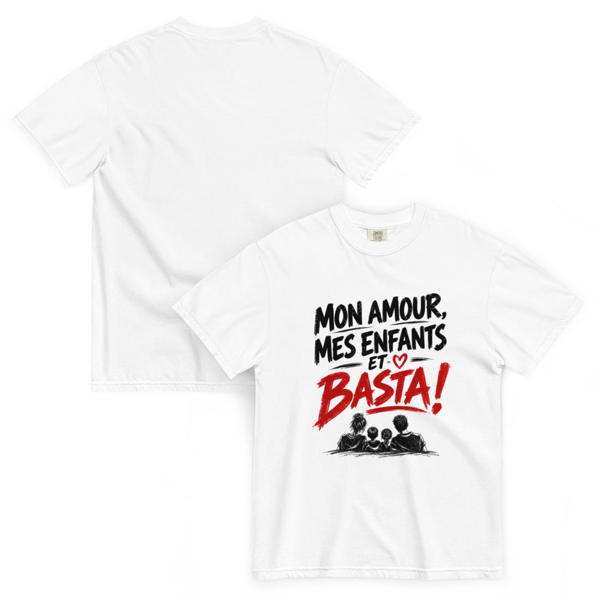 T-shirt humour Mon amour, mes enfants et basta avec illustration de famille – vue recto verso